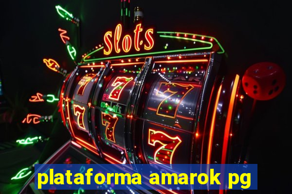 plataforma amarok pg